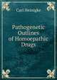 Pathogenetic Outlines of Homoepathic Drugs, Carl Heinigke 