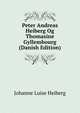 Peter Andreas Heiberg Og Thomasine Gyllembourg (Danish Edition), Johanne Luise Heiberg 