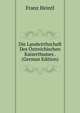 Die Landwirthschaft Des Ostreichischen Kaiserthumes . (German Edition), Franz Heintl 