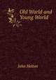 Old World and Young World, John Heiton 