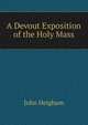 A Devout Exposition of the Holy Mass, John Heigham 