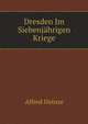 Dresden Im Siebenjahrigen Kriege (German Edition), Alfred Heinze 
