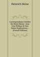 Correspondance Inedite De Henri Heine: Avec Une Preface Et Des Notes Explicatives-- (French Edition), Heinrich Heine 