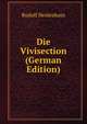 Die Vivisection (German Edition), Rudolf Heidenhain 