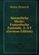 Sammtliche Werke: Franzohsche Zustande, 2.-3.T (German Edition), Heinrich Heine 