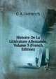 Histoire De La Litterature Allemande, Volume 3 (French Edition), G A. Heinrich 