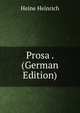 Prosa . (German Edition), Heinrich Heine 