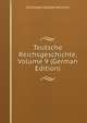 Teutsche Reichsgeschichte, Volume 9 (German Edition), Christoph Gottlob Heinrich 