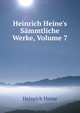 Heinrich Heine's S?mmtliche Werke, Volume 7, Heinrich Heine 