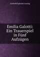 Emilia Galotti: Ein Trauerspiel in Funf Aufzugen, Gotthold Ephraim Lessing 