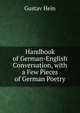 Handbook of German-English Conversation, with a Few Pieces of German Poetry, Gustav Hein 