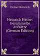 Heinrich Heine: Gesammelte Aufsatze (German Edition), Heinrich Heine 