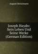 Joseph Haydn: Sein Leben Und Seine Werke (German Edition), August Heiszmann 