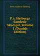 P.a. Heibergs Samlede Skuespil, Volume 1 (Danish Edition), Peter Andreas Heiberg 