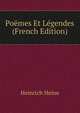 Poemes Et Legendes (French Edition), Heinrich Heine 