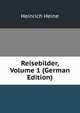 Reisebilder, Volume 1 (German Edition), Heinrich Heine 