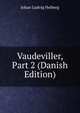 Vaudeviller, Part 2 (Danish Edition), Johan Ludvig Heiberg 