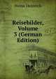 Reisebilder, Volume 3 (German Edition), Heinrich Heine 