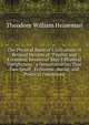 The Physical Basis of Civilization: A Revised Version of "Psychic and Economic Results of Man'S Physical Uprightness." a Demonstration That Two Small . Economic, Social, and Political Conditions, Theodore William Heineman 
