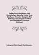 Ueber Die Entstehung Der Romaischen Sprache Unter Dem Einflusse Fremder Zungen: Ein Beitrag Zum Vergleichenden Sprachstudium (German Edition), Johann Michael Heilmaier 