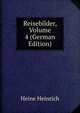 Reisebilder, Volume 4 (German Edition), Heinrich Heine 