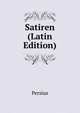Satiren (Latin Edition), Persius 