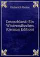Deutschland: Ein Wintermahrchen (German Edition), Heinrich Heine 