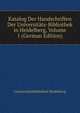 Katalog Der Handschriften Der Universitats-Bibliothek in Heidelberg, Volume 1 (German Edition), Universitatsbibliothek Heidelberg 