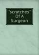 "scratches" Of A Surgeon, 