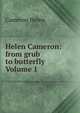 Helen Cameron: from grub to butterfly Volume 1, Cameron Helen 