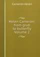 Helen Cameron: from grub to butterfly Volume 2, Cameron Helen 