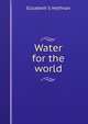 Water for the world, Elizabeth S Helfman 