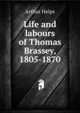 Life and labours of Thomas Brassey, 1805-1870, Arthur Helps 