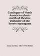 Catalogue of North American plants north of Mexico, exclusive of the lower cryptogams, Amos Arthur. 1867-1944 Heller 