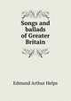 Songs and ballads of Greater Britain, Edmund Arthur Helps 