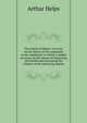 The claims of labour: an essay on the duties of the employers to the employed; to which is added An essay on the means of improving the health and increasing the comfort of the labouring classes, Arthur Helps 