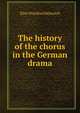 The history of the chorus in the German drama, Elsie Winifred Helmrich 