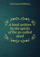 A book written by the spirits of the so-called dead, Carl Gustaf Helleberg 