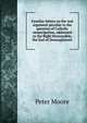 Familiar letters on the real argument peculiar to the question of Catholic emancipation, addressed to the Right Honourable, the Earl of Donoughmore, Peter Moore 