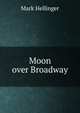 Moon over Broadway, Mark Hellinger 
