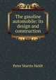 The gasoline automobile: its design and construction, Peter Martin Heldt 