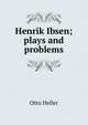 Henrik Ibsen; plays and problems, Otto Heller 