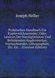 Praktisches Handbuch Fur Kupferstichsammler; Oder, Lexicon Der Vorzuglichsten Und Beliebtesten Kupferstecher, Formschneider, Lithographen, Etc. Etc. . (German Edition), Joseph Heller 