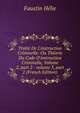 Trait? De L'instruction Criminelle: Ou Th?orie Du Code D'instruction Criminelle, Volume 2, part 2 - volume 3, part 2 (French Edition), Faustin Helie 