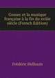 Gossec et la musique francaise a la fin du xviiie siecle (French Edition), Frederic Hellouin 