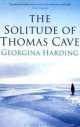 Solitude of Thomas Cave, Georgina Harding 