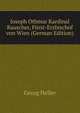 Joseph Othmar Kardinal Rauscher, Furst-Erzbischof von Wien (German Edition), Georg Heller 