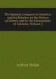 The Spanish Conquest in America: And Its Relation to the History of Slavery and to the Government of Colonies, Volume 2, Arthur Helps 