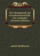 Die Metaphysik Als Grundwissenschaft: Ein Leitfaden (German Edition), Adolf Helfferich 