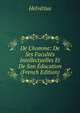 De L'homme: De Ses Facult?s Intellectuelles Et De Son ?ducation (French Edition), Helvetius 
